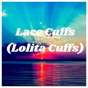 🌸 Lace Cuffs(Lolita Cuffs) 💜